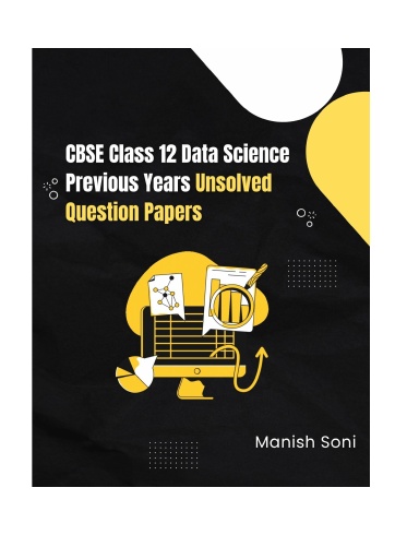 CBSE Class 12 Data Science Previous Years Unsolved Question Papers