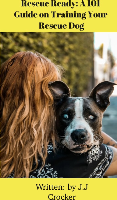 Rescue Ready: A 101 Guide on Training Your Rescue Dog
