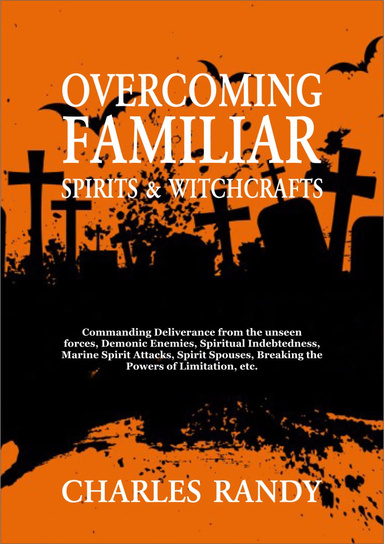 Overcoming  Familiar Spirits & Witchcrafts