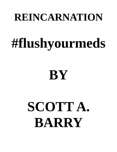REINCARNATION #flushyourmeds