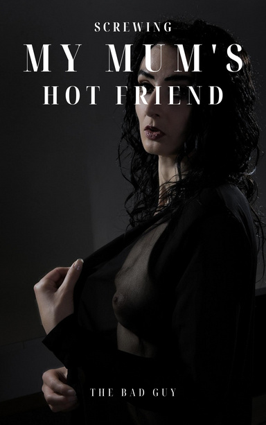 Screwing My Mum's Hot Friend