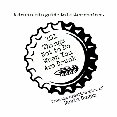 101 Things Not to Do When You Are Drunk