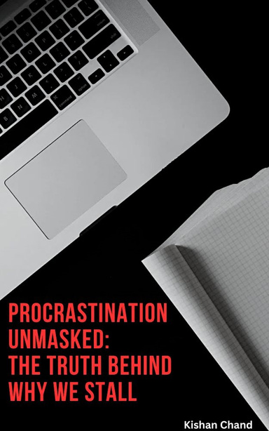 Procrastination Unmasked: The Truth Behind Why We Stall