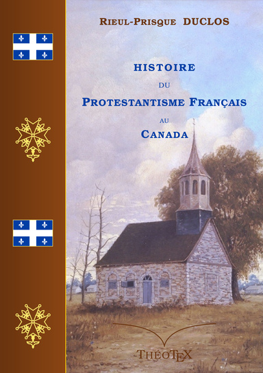 Histoire du Protestantisme Français au Canada et aux États-Unis