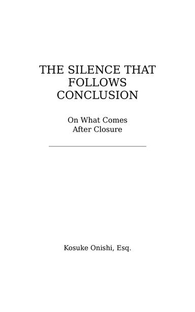 The Silence That Follows Conclusion — On what comes after closure