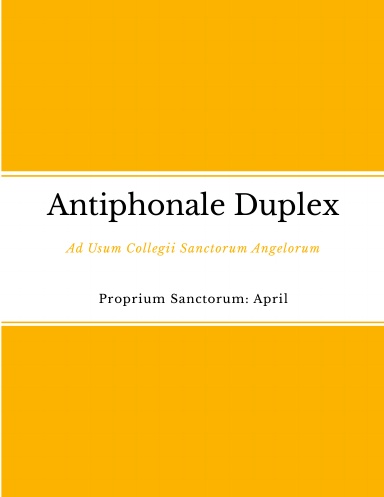 Antiphonale Duplex - Proprium Sanctorum: April