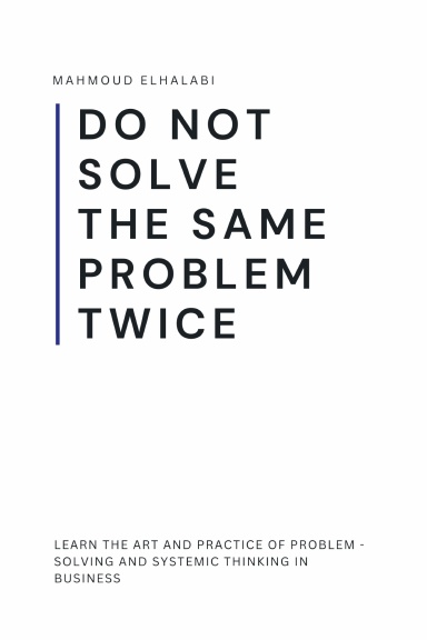 DO NOT SOLVE THE SAME PROBLEM TWICE