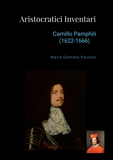 Aristocratici Inventari: Camillo Pamphili (1622-1666)