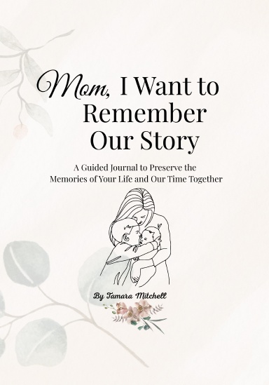 Mom, I want to remember our story