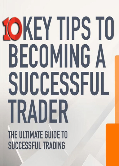 10 Key Tips to Becoming A Successful Trader