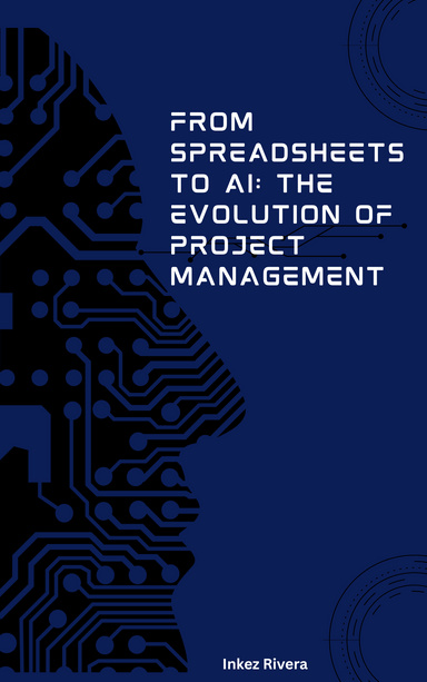 From Spreadsheets to AI - The Evolution of Project Management