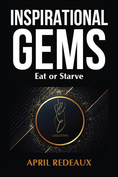 INSPIRATIONAL GEMS  EAT or STARVE