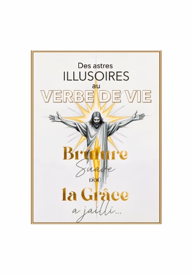 Des astres illusoires au verbe de vie