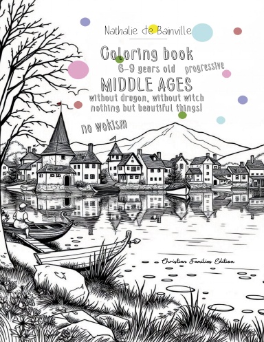 Coloring book without wokism ! Theme : Middles ages. Kids aged 6-9