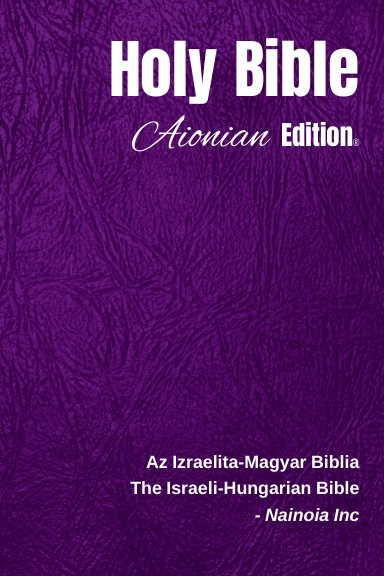 Holy Bible Aionian Edition: The Israeli-Hungarian Bible