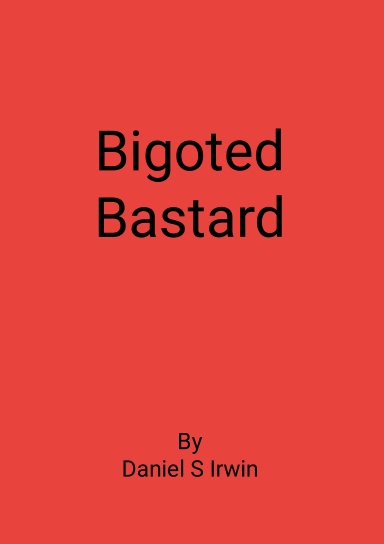 Bigoted Bastard