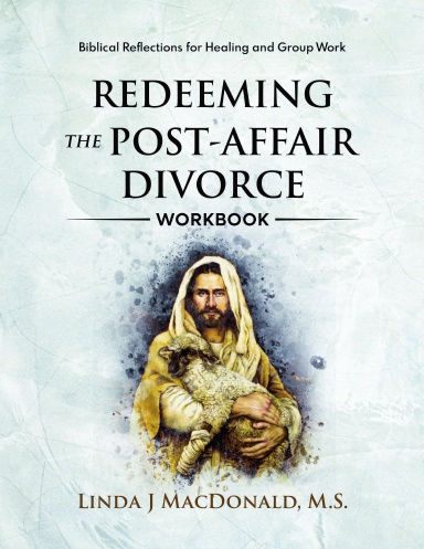 Redeeming the Post-Affair Divorce Workbook