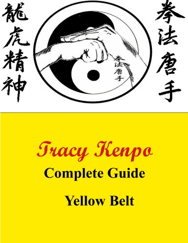 Tracy Kenpo Complete Guide to Yellow Belt