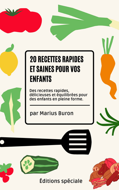 20 Recettes Rapides et Saines pour Vos Enfants