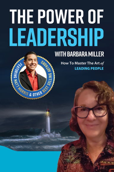 The Power of Leadership with Barbara Miller