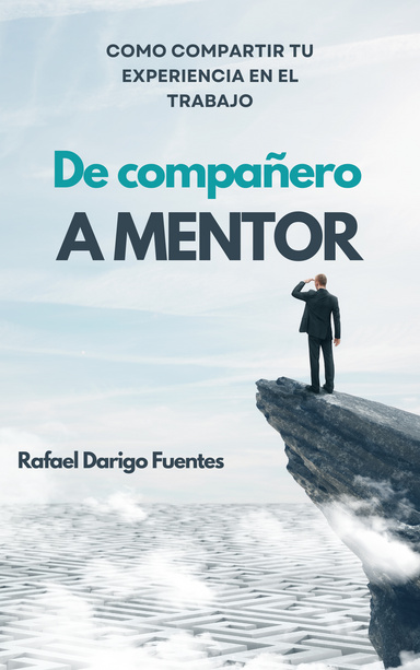 Como compartir tu experiencia en el trabajo: de compañero a mentor