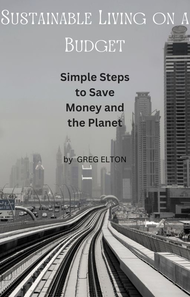 Sustainable Living on a Budget: Simple Steps to Save Money and the Planet