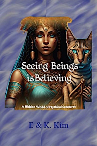 Seeing Beings is Believing - A Hidden World of Mythical Creatures