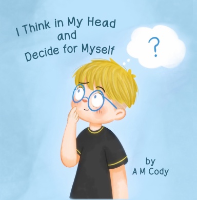 I Think In My Head and Decide for Myself