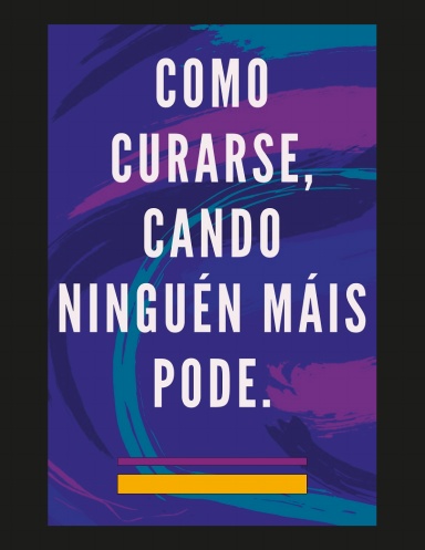 Como Curarse, Cando Ninguén Máis Pode.