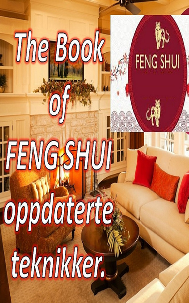 The Book of FENG SHUI oppdaterte teknikker.