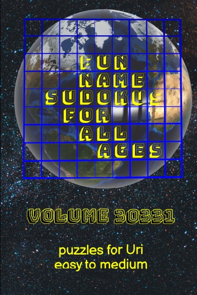 Fun Name Sudokus for All Ages Volume 30331: Puzzles for Uri — Easy to Medium