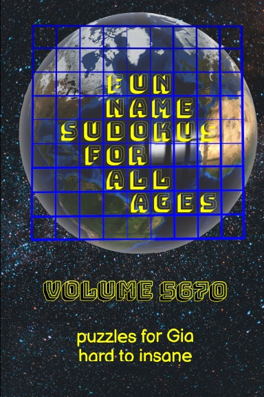 Fun Name Sudokus for All Ages Volume 5670: Puzzles for Gia — Hard to Insane