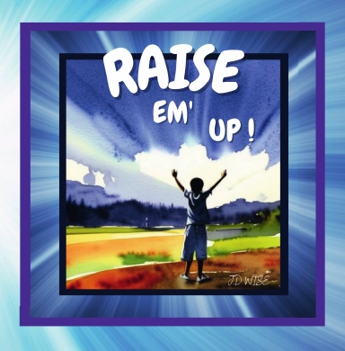 RAISE EM' UP!