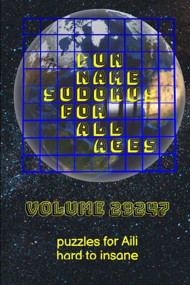Fun Name Sudokus for All Ages Volume 29247: Puzzles for Aili — Hard to Insane