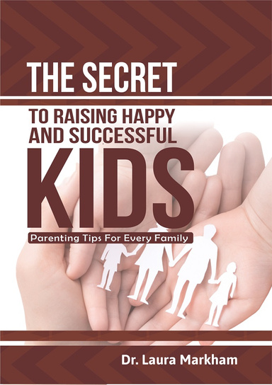 THE SECRET TO RAISING HAPPY AND SUCCESSFUL KIDS: