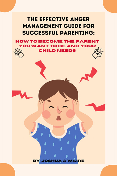 the effective anger management guide for successful parenting