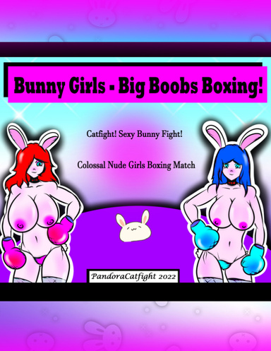 Bunny Girls - Big Boobs Boxing! Catfight! Sexy Bunny Fight!