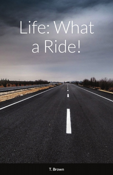 Life: What a Ride!