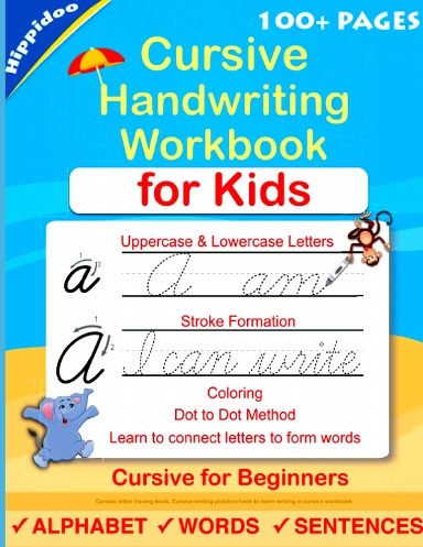 Cursive Handwriting Workbook for Kids: Writing Practice Book to Master Letters, Words and Sentences [Book]