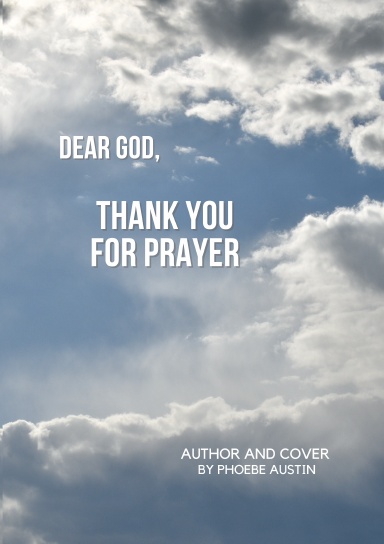 DEAR GOD,  THANK YOU FOR PRAYER