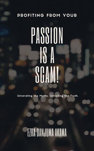 Profiting from your Passion is a Scam!