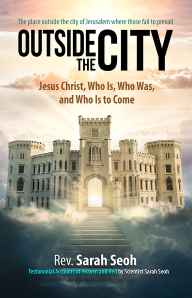 Outside the City Jesus Christ, Who Is, Who Was, and Who Is to Come