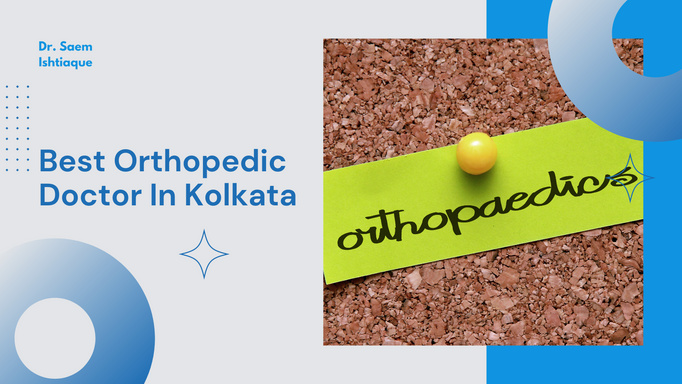 Best Orthopedic Doctor In Kolkata- Dr Saem Ishtiaque