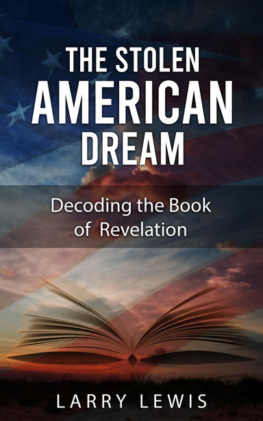 The Stolen American Dream - Decoding the Book of Revelation