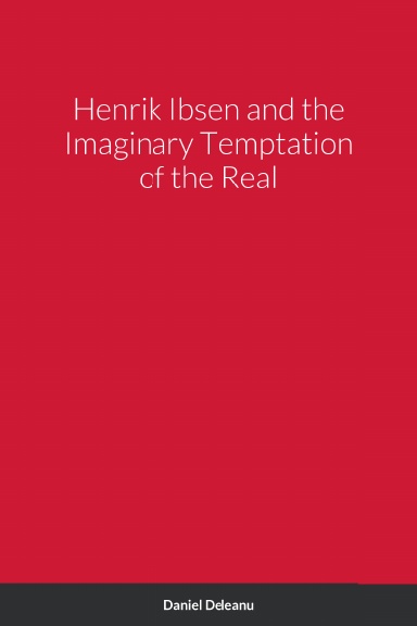 Henrik Ibsen and the Imaginary Temptation of the Real