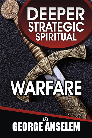 DEEPER  STRATEGIC  SPIRITUAL  WARFARE