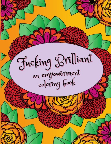 Fucking Brilliant-an empowerment coloring book