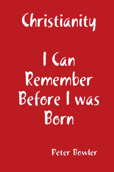 Christianity: I Can Remember Before I Was Born