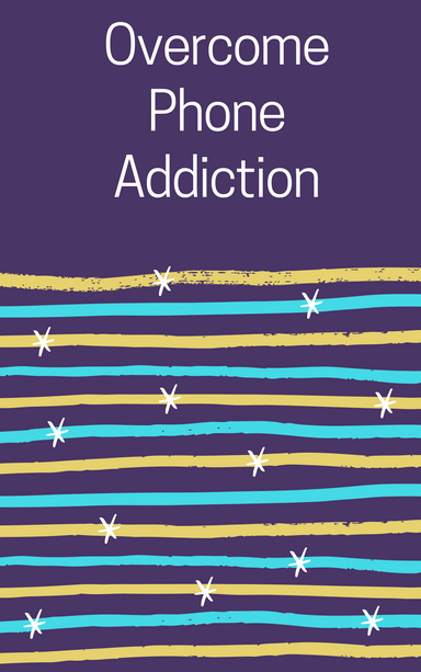 Overcome Phone Addiction