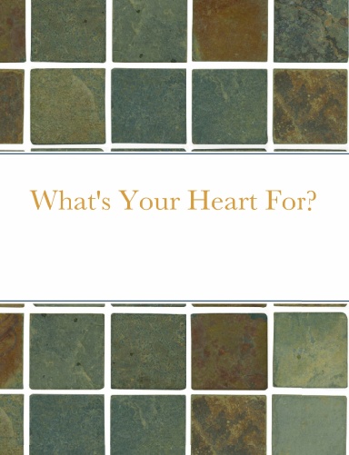 What's Your Heart For?